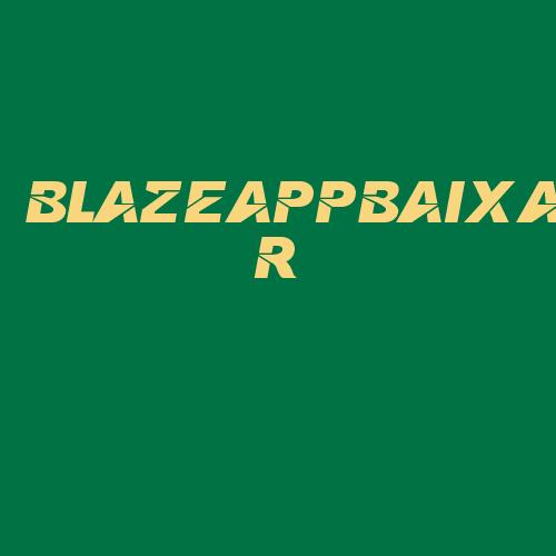 Logo da BLAZEAPPBAIXAR